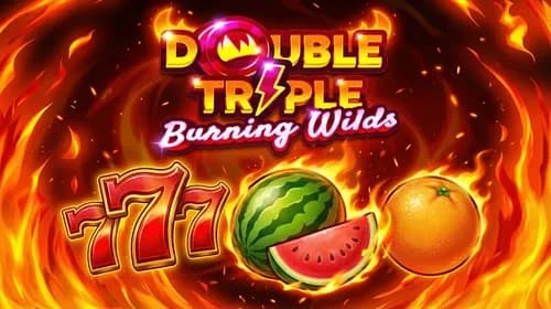 Double Triple Burning Wilds